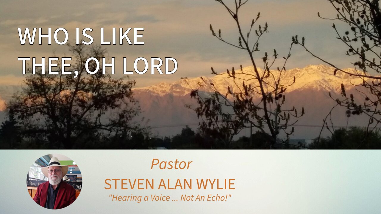 "Who Is Like Thee, O Lord" - The Music of Pastor Steven Alan Wylie