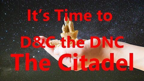 It’s Time to D&C the DNC