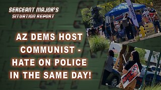 AZ Dems Host Communist | Sergeant Major's Situation Report w/John Gillette