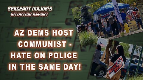 AZ Dems Host Communist | Sergeant Major's Situation Report w/John Gillette