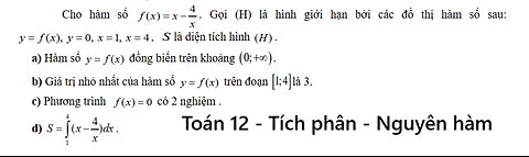Toán 12: Cho hàm số f(x) = x - 4/x. G ọi (H) là hình giới hạn bởi các đồ thị hàm s ố sau:
