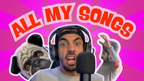 every stupid songs I've ever made