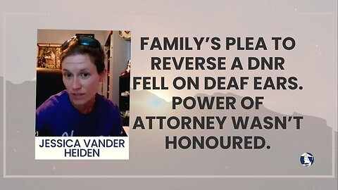 Family’s plea to reverse a DNR fell on deaf ears. Power of attorney wasn’t honoured.