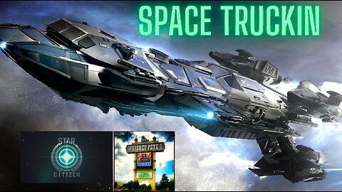 Star Citizen - Space TRuckin