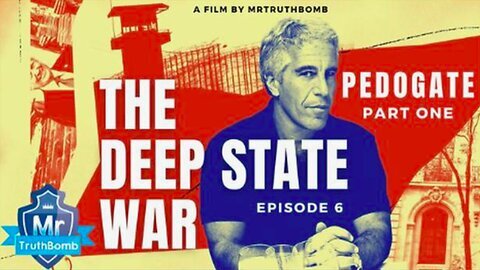 PEDOGATE - The Deep State War - Episode 6 - PART ONE - A Film By MrTruthBomb
