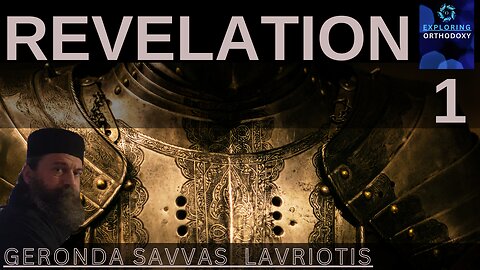 REVELATION. CHPT 1. Exploring Orthodoxy with Geronda Savvas Lavriotis and Ms. Elli