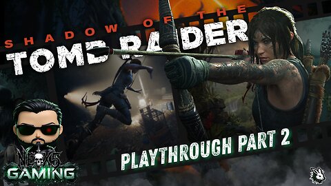 Shadow of the Tomb Raider: Stopping the Apocalypse | Part 2 | Rumble Gaming