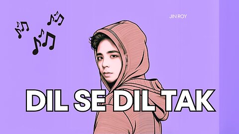 Jin Roy - Dil Se Dil Tak