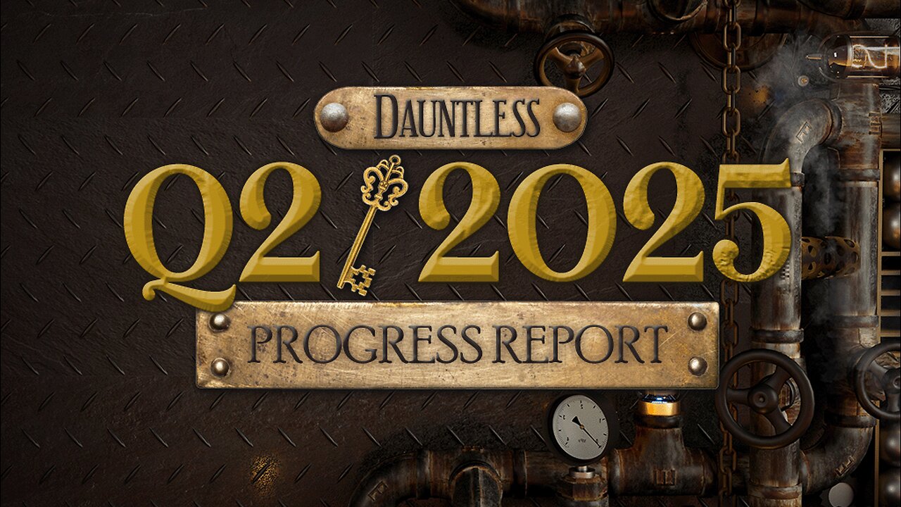 Dauntless Dialogue Q2/2025 Progress Report