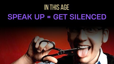 In this era. Speak up. Lose your tongue