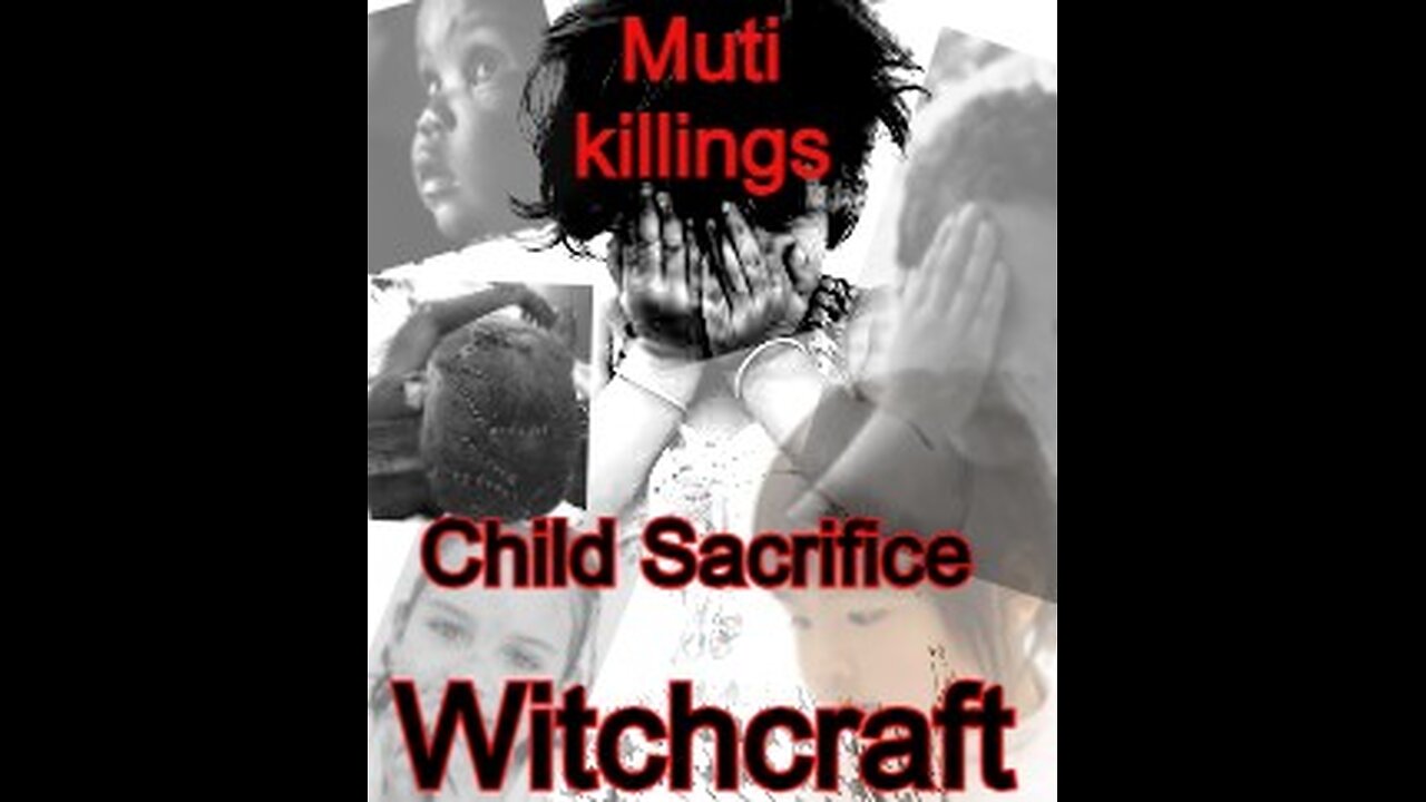 Muti Murders Child sacrifice witchcraft