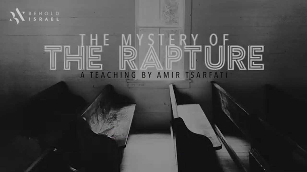 Amir Tsarfati: The Mystery of the Rapture