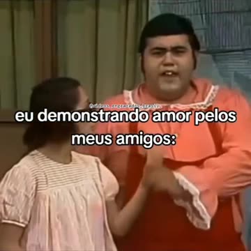 Amor de amizade é tudo kakakakakakakkaa
