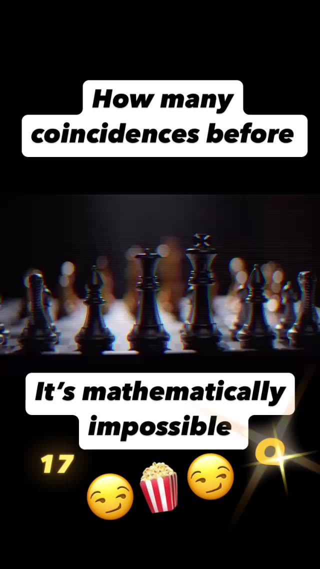 How many coincidences before [MATHEMATICALLY] impossible It was over before it began