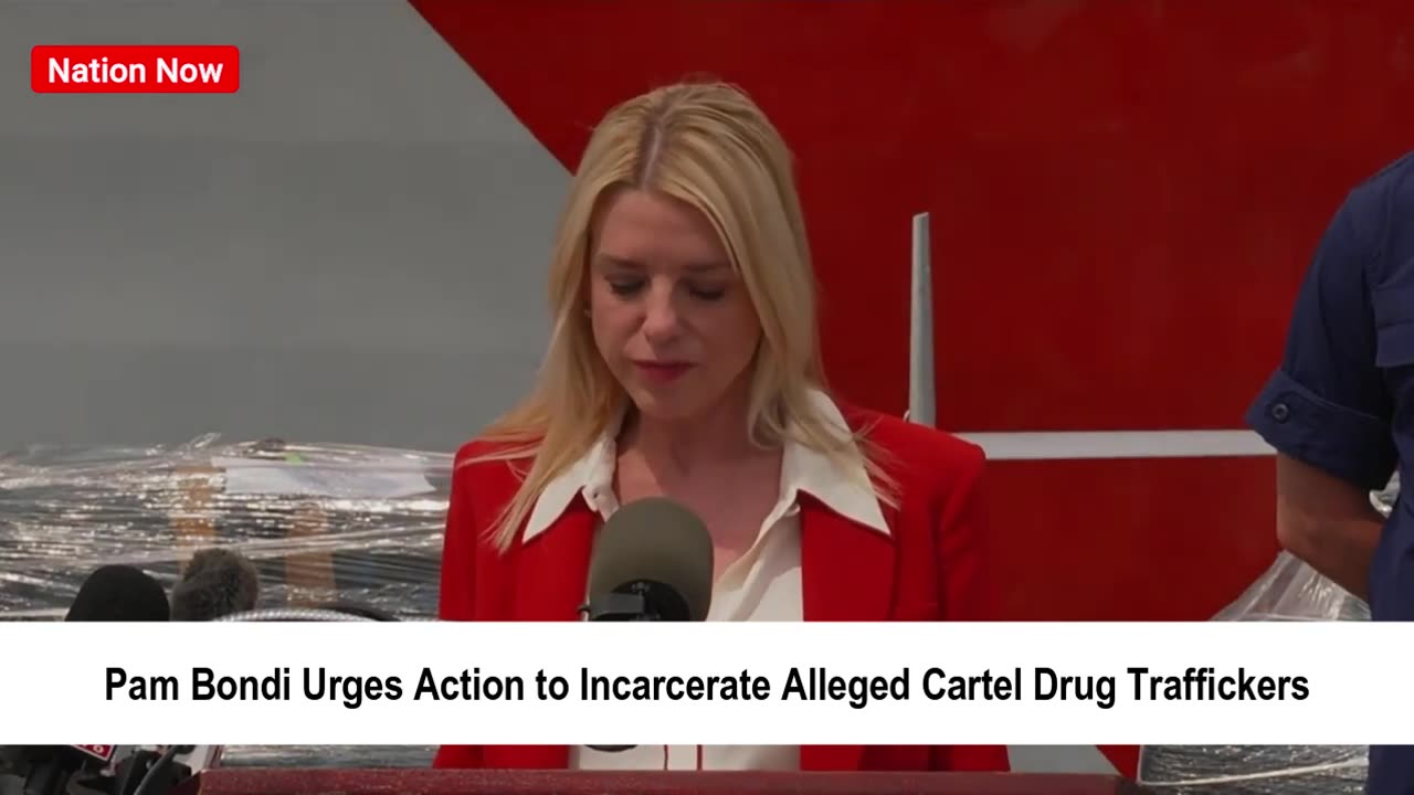 Pam Bondi Urges Action to Incarcerate Alleged Cartel Drug Traffickers