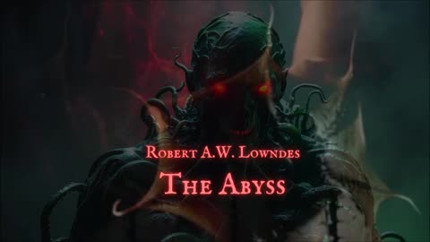 HALLOWEEN LOVECRAFTIAN HORROR: 'The Abyss' by Robert A.W. Lowndes