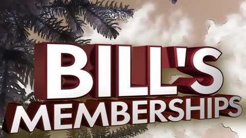 Bill's Memberships!