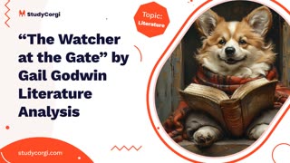 “The Watcher at the Gate” by Gail Godwin Literature Analysis - Essay Example