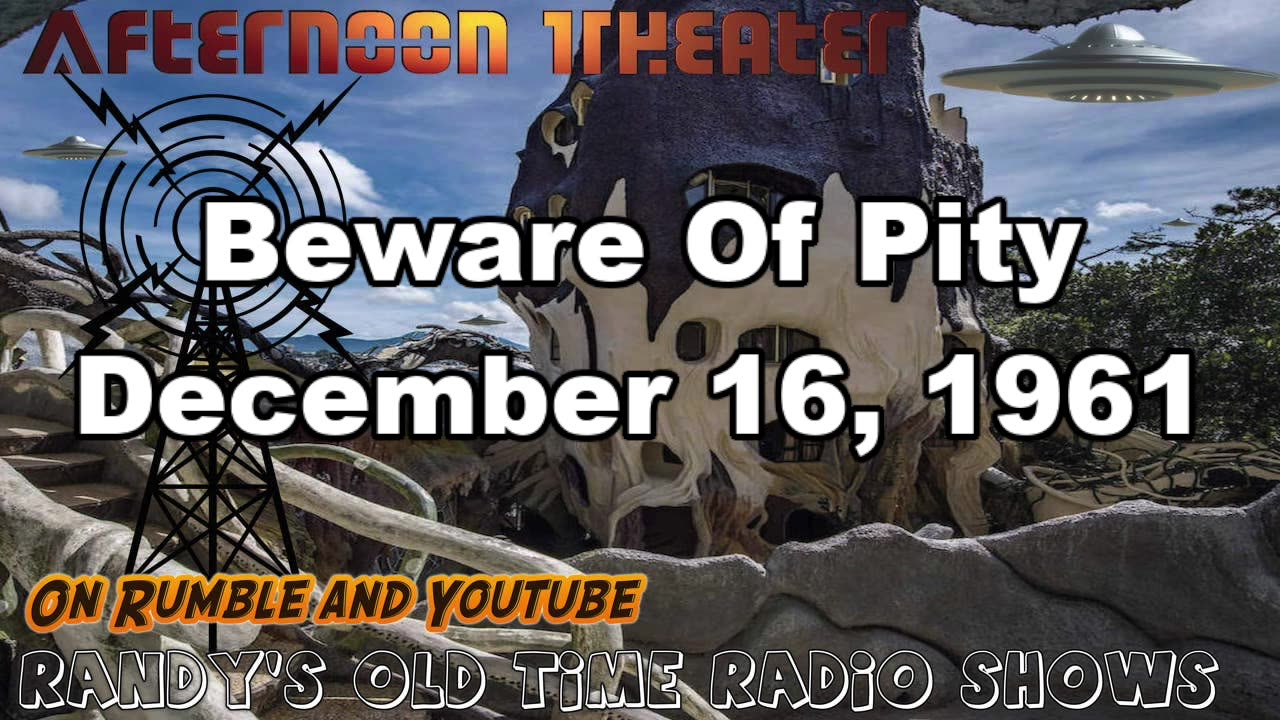 61-12-16 Afternoon Theater Beware Of Pity