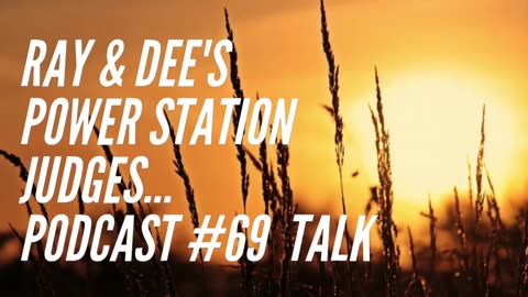 Ray & Dee's Power Station Judges Podcast #69