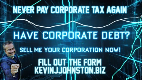Get Rid of All CORPORATE DEBT and TAXES In Canada - Kevin J Johnston