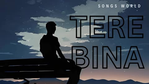 Tere Bina Full song | romantic | Sad | love | @songsworld