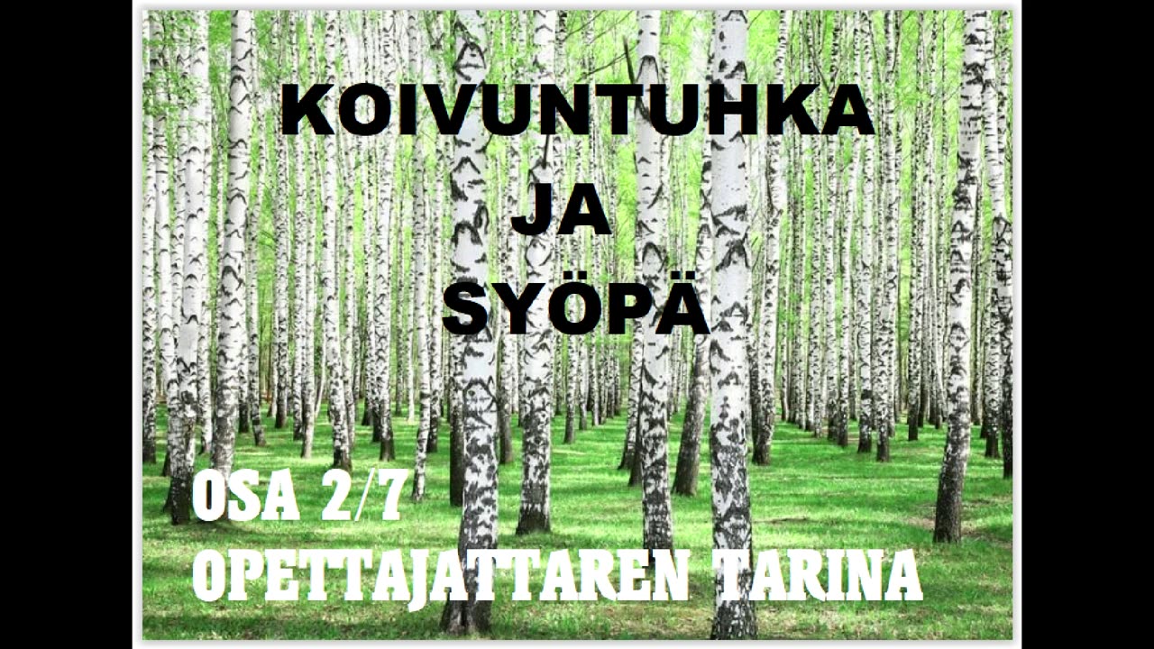 Koivuntuhka ja syöpä - Osa 2 - Opettajattaren tarina