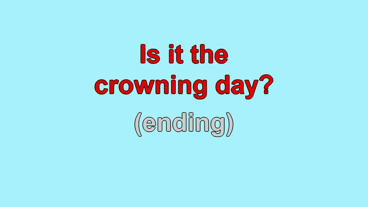 Is it the Crowning Day V1-4