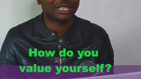 How do you value yourself?