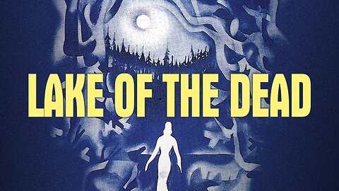 LAKE OF THE DEAD 1958 Youths Camp in Cabin Where a Horrible Tragedy Occured FULL MOVIE HD & W/S
