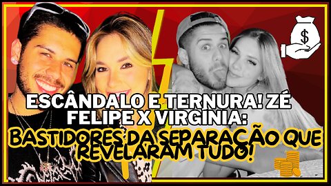 CHOQUE E REVELAÇÃO! #zefelipecantor X #VIRGÍNIA: QUEM REALMENTE PAGA O PREÇO DA SEPARAÇÃO HEIN? 🤔😮!