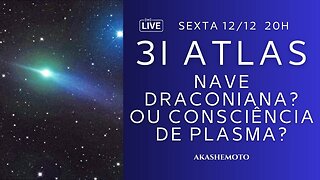 3I Atlas - Nave Draconiana ou Consciência de Plasma?