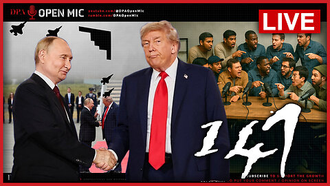 [ DPA Open Mic 141 ] Trump-Putin Alaska Peace Deal? Europe-Ukraine insist on victory. Russia won?