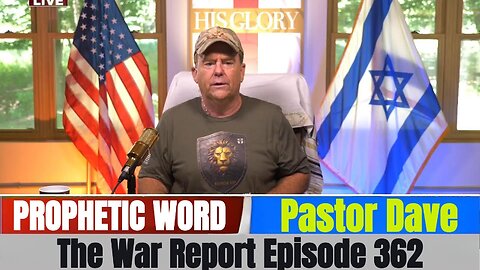 Pastor Dave PROPHETIC WORD Updates July 23, 2025 - The War Report Episode 362