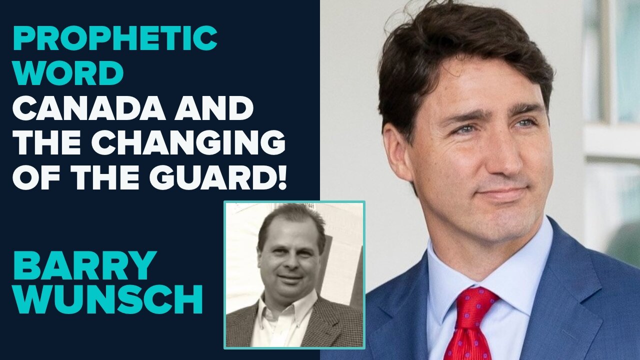 Barry Wunsch Prophetic Word: Canada And The Changing Of The Guard! | Aug 19 2025