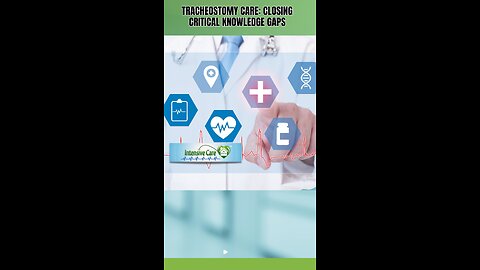 Tracheostomy Care: Closing Critical Knowledge Gaps