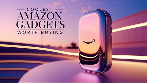 COOLEST AMAZON GADGETS WORTH BUYING