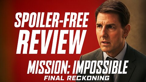 Mission Impossible Final Reckoning Spoiler Free Discussion