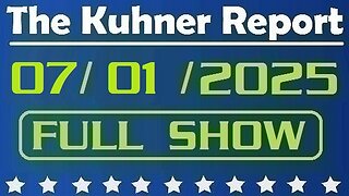 The Kuhner Report - July 01 2025 FULL SHOW