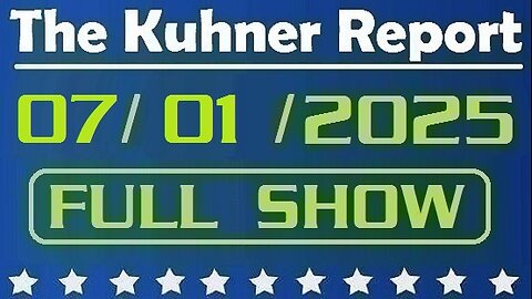 The Kuhner Report - July 01 2025 FULL SHOW