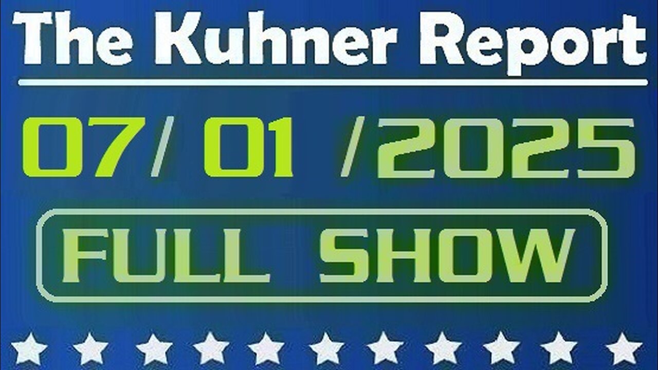 The Kuhner Report - July 01 2025 FULL SHOW