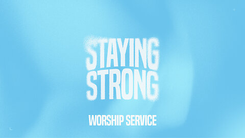 Staying Strong - Worship Service - 8/24/25