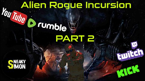 LIVE - Sneaky Simon (DAY51) - WEEKEND WALKTHROUGH (ALIEN ROGUE INCURSION VR PART2)