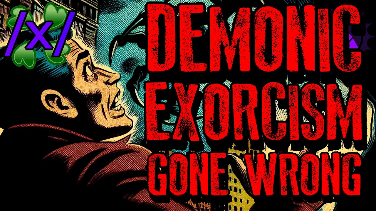 Demonic Exorcism Gone Wrong | 4chan /x/ 2011 Paranormal Greentext Stories Thread