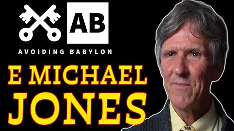Avoiding Babylon: The Enemies of All Mankind - w/ E. Michael Jones