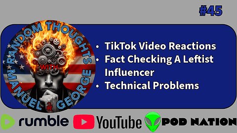 TikTok Video Reactions, Fact Checking A Leftist Influencer, and Technical Problems