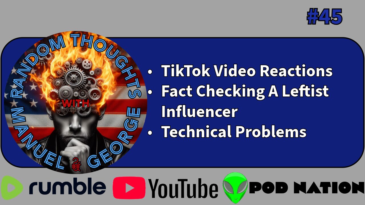 TikTok Video Reactions, Fact Checking A Leftist Influencer, and Technical Problems