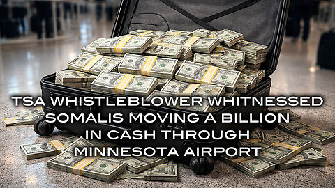 TSA Whistleblower Exposes Somalis Moving A BILLION IN CASH Through Minnesota Airport