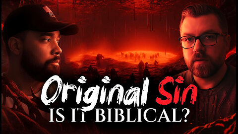 Is Original Sin and Being Born With Sinful Nature Biblical? - Debate Us @JPuncut @IdolKiller ​