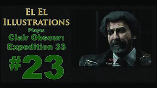 El El Plays Clair Obscure: Expedition 33 Episode 23: Disfunction